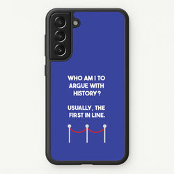 Who Am I To Argue With History?  - Doctor Who Phone Case for Galaxy S21 Plus