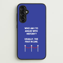 Who Am I To Argue With History?  - Doctor Who Phone Case for Galaxy A14