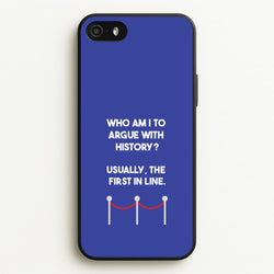 Who Am I To Argue With History?  - Doctor Who Phone Case for iPhone 5 / 5s / SE 2016