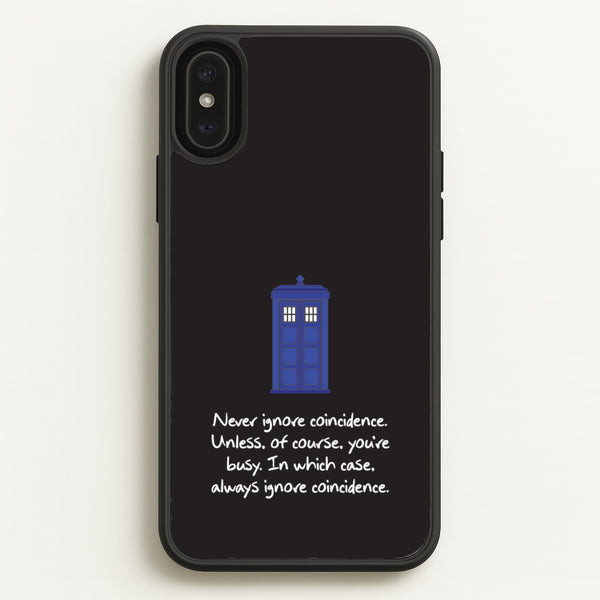 Never Ignore Coincidence  - Doctor Who Phone Case for iPhone XS Max