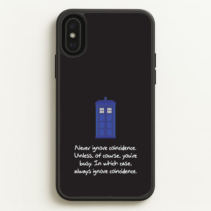 Never Ignore Coincidence  - Doctor Who Phone Case for iPhone XS Max