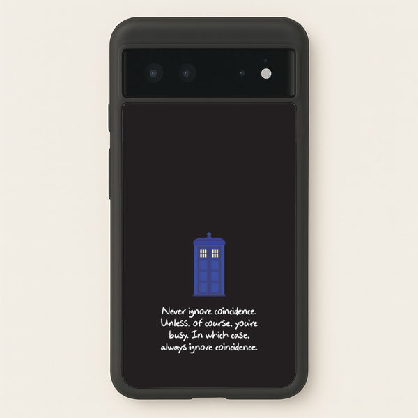 Never Ignore Coincidence  - Doctor Who Phone Case for Google Pixel 6