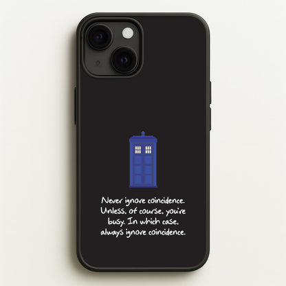 Never Ignore Coincidence  - Doctor Who Phone Case for iPhone 13