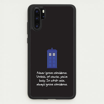 Never Ignore Coincidence  - Doctor Who Phone Case for Huawei P30 Pro
