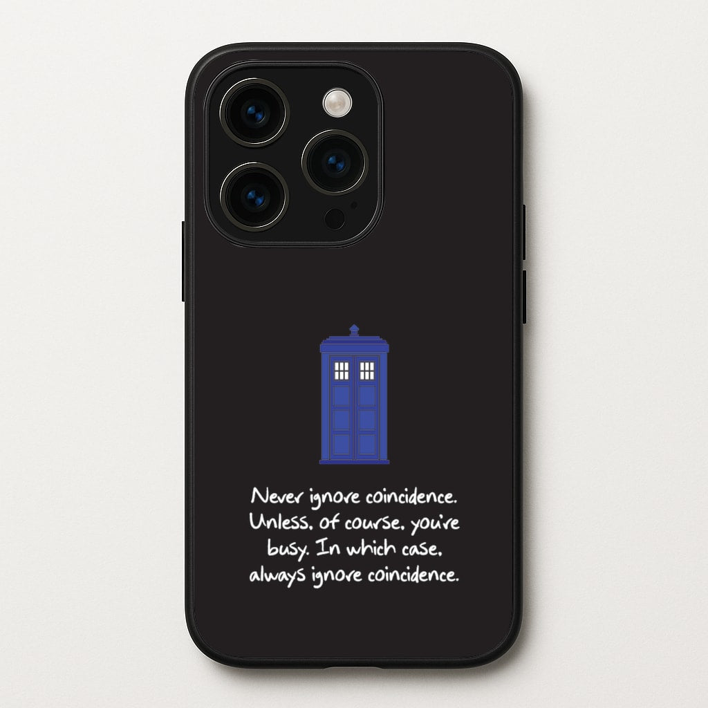 Never Ignore Coincidence  - Doctor Who Phone Case for iPhone 14 Pro