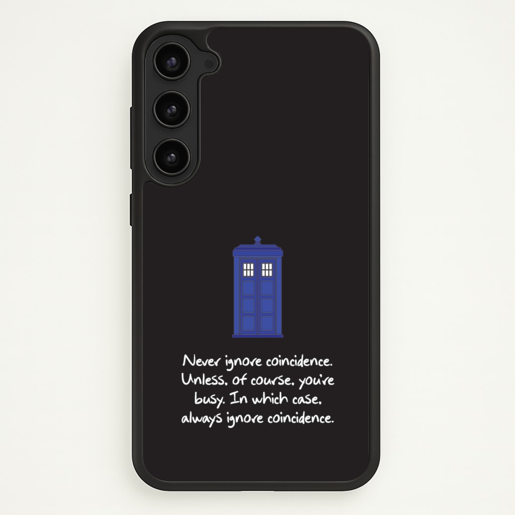Never Ignore Coincidence  - Doctor Who Phone Case for Galaxy S23 Plus