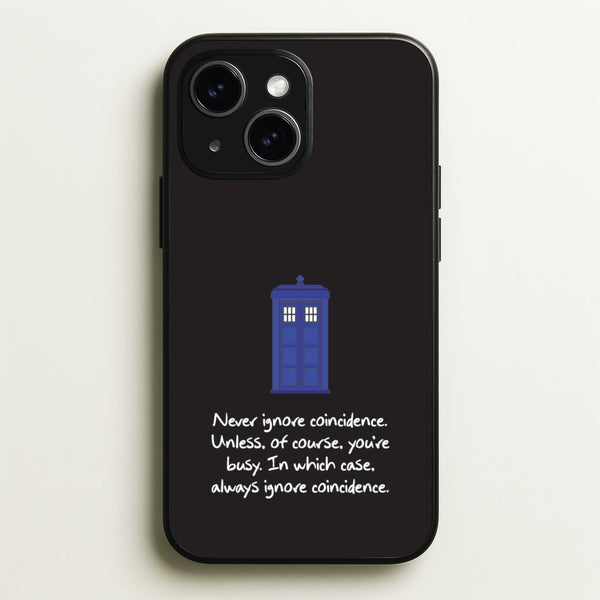 Never Ignore Coincidence  - Doctor Who Phone Case for iPhone 15 Plus