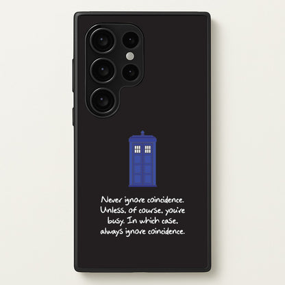 Never Ignore Coincidence  - Doctor Who Phone Case for Galaxy S24 Ultra