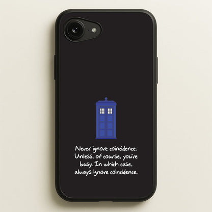 Never Ignore Coincidence  - Doctor Who Phone Case for iPhone 16e