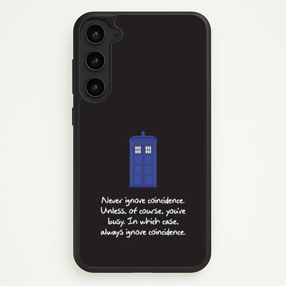 Never Ignore Coincidence  - Doctor Who Phone Case for Galaxy S23