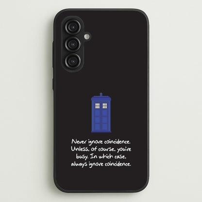 Never Ignore Coincidence  - Doctor Who Phone Case for Galaxy S23FE