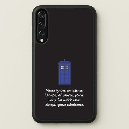 Never Ignore Coincidence  - Doctor Who Phone Case for Huawei P20 Pro