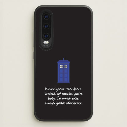 Never Ignore Coincidence  - Doctor Who Phone Case for Huawei P30