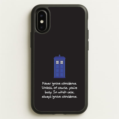 Never Ignore Coincidence  - Doctor Who Phone Case for iPhone X / XS