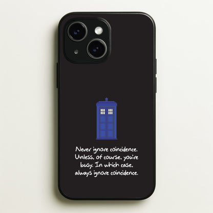 Never Ignore Coincidence  - Doctor Who Phone Case for iPhone 15