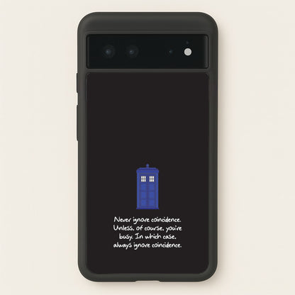 Never Ignore Coincidence  - Doctor Who Phone Case for Google Pixel 6