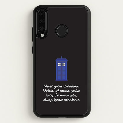 Never Ignore Coincidence  - Doctor Who Phone Case for Huawei P30 Lite