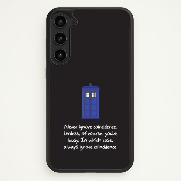 Never Ignore Coincidence  - Doctor Who Phone Case for Galaxy S23