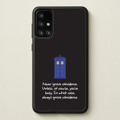 Never Ignore Coincidence  - Doctor Who Phone Case for Galaxy A71