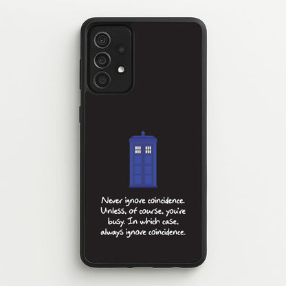 Never Ignore Coincidence  - Doctor Who Phone Case for Galaxy A52 / A52s