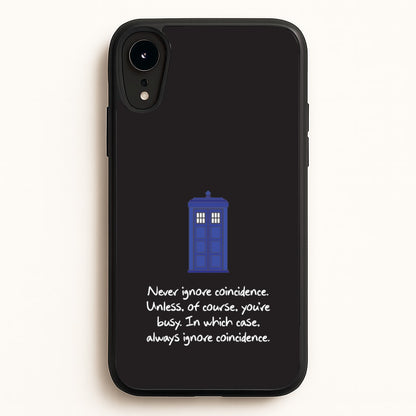 Never Ignore Coincidence  - Doctor Who Phone Case for iPhone XR