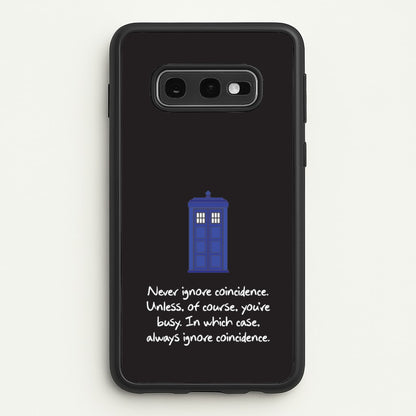 Never Ignore Coincidence  - Doctor Who Phone Case for Galaxy S10e