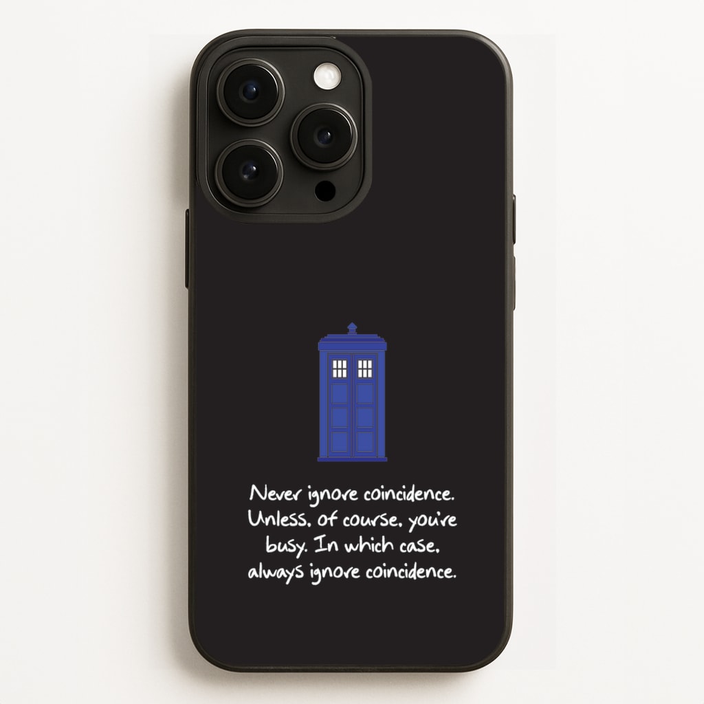 Never Ignore Coincidence  - Doctor Who Phone Case for iPhone 12 Pro Max
