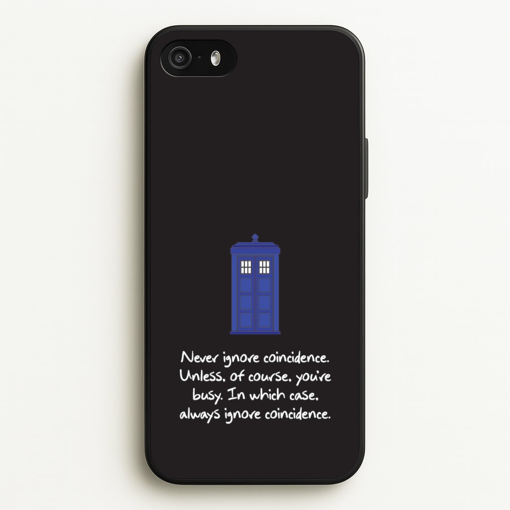 Never Ignore Coincidence  - Doctor Who Phone Case for iPhone 5 / 5s / SE 2016