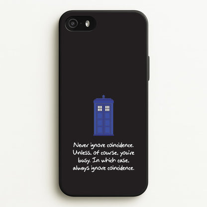 Never Ignore Coincidence  - Doctor Who Phone Case for iPhone 5 / 5s / SE 2016