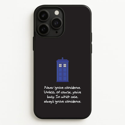Never Ignore Coincidence  - Doctor Who Phone Case for iPhone 11 Pro Max