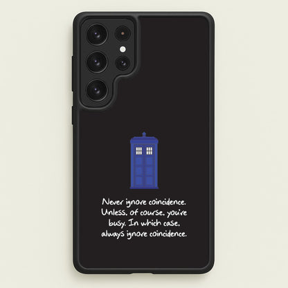 Never Ignore Coincidence  - Doctor Who Phone Case for Galaxy S23 Ultra