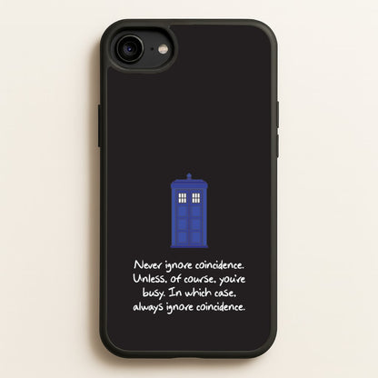 Never Ignore Coincidence  - Doctor Who Phone Case for iPhone 6 / 7 / 8 / SE