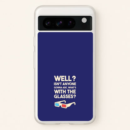 Well?  - Doctor Who Phone Case for Google Pixel 8 Pro