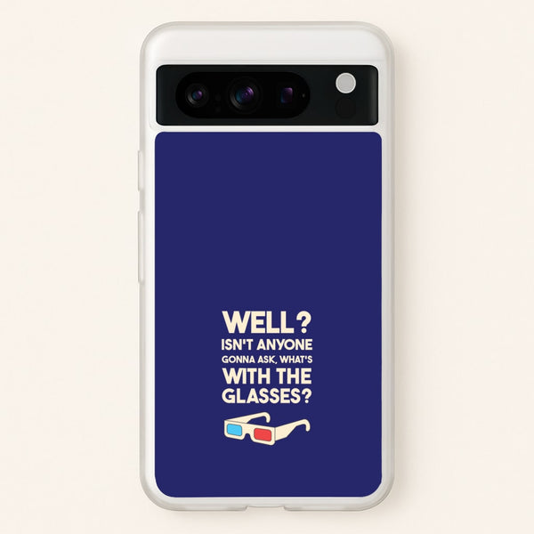 Well?  - Doctor Who Phone Case for Google Pixel 8 Pro
