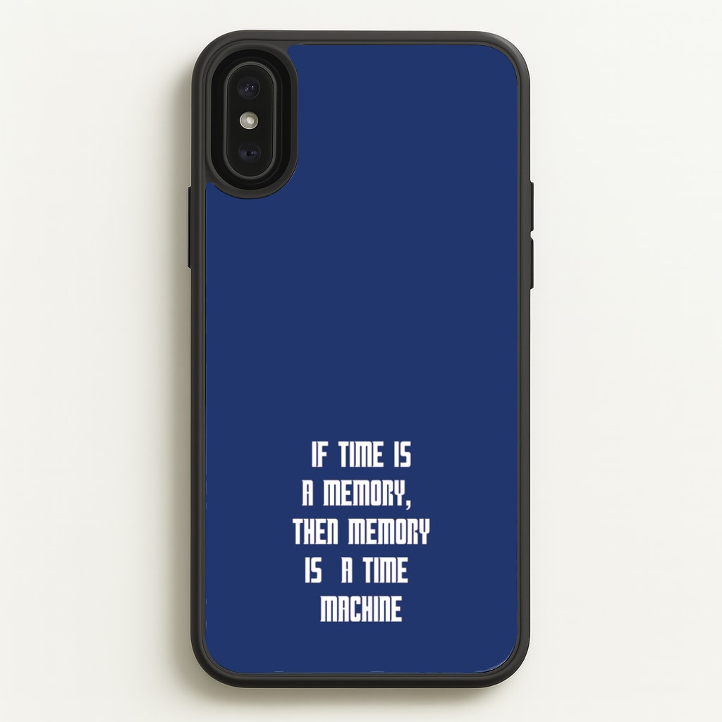 If Time Is A Memory - Doctor Who  - Doctor Who Phone Case for iPhone XS Max