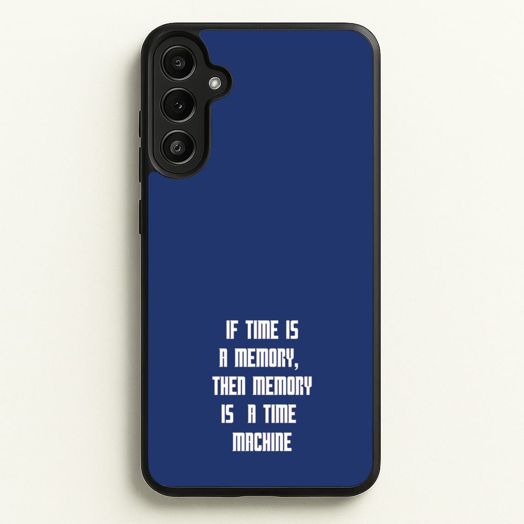 If Time Is A Memory - Doctor Who  - Doctor Who Phone Case for Galaxy A34