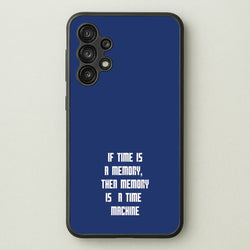 If Time Is A Memory - Doctor Who  - Doctor Who Phone Case for Galaxy A13