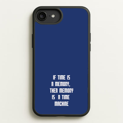 If Time Is A Memory - Doctor Who  - Doctor Who Phone Case for iPhone 6 Plus / 7 Plus / 8 Plus