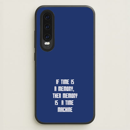 If Time Is A Memory - Doctor Who  - Doctor Who Phone Case for Huawei P30