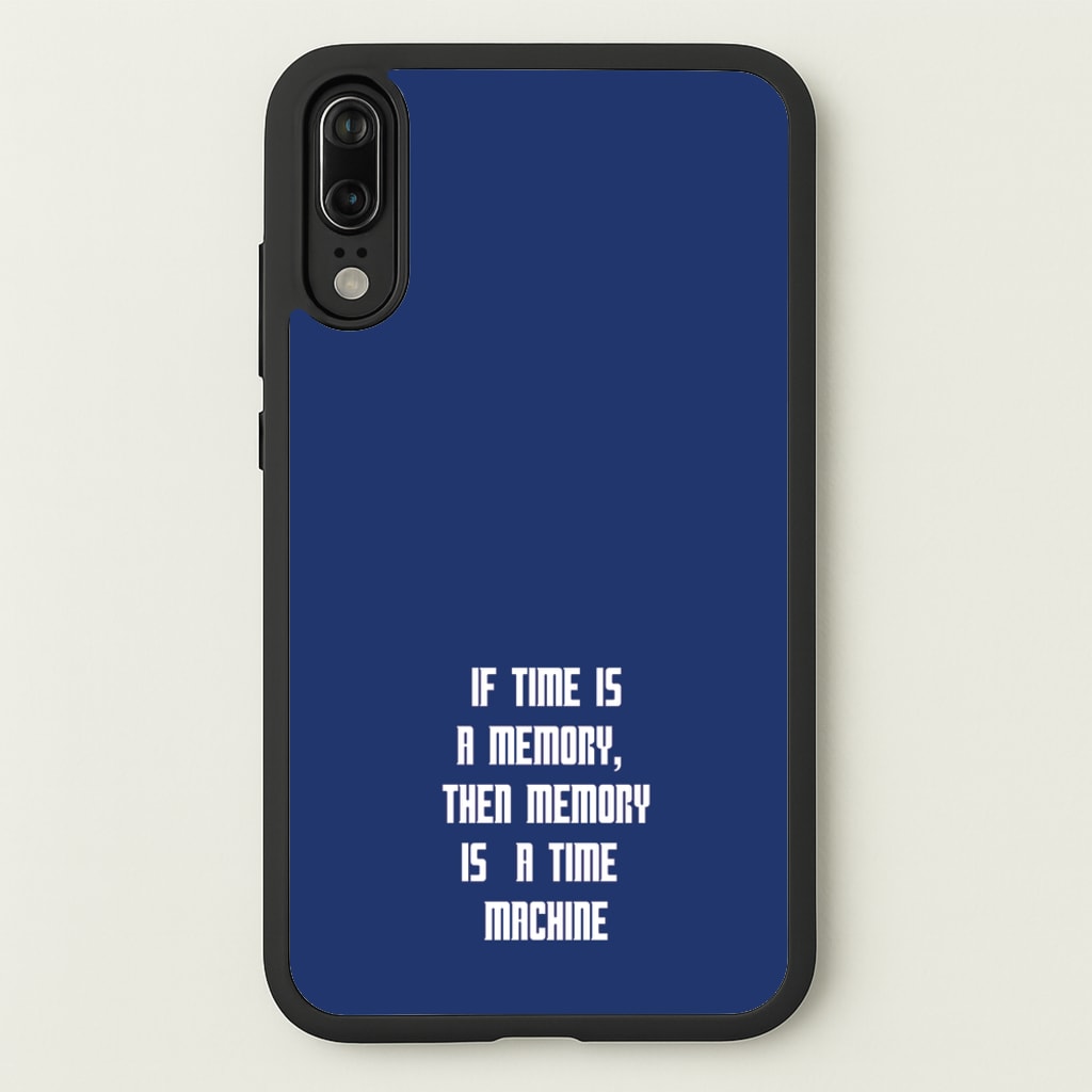 If Time Is A Memory - Doctor Who  - Doctor Who Phone Case for Huawei P20