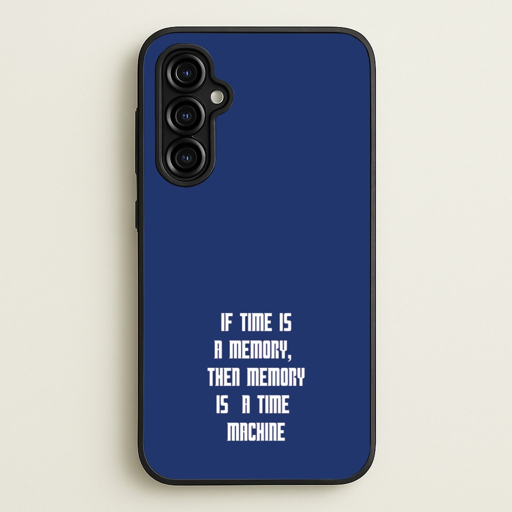 If Time Is A Memory - Doctor Who  - Doctor Who Phone Case for Galaxy A54