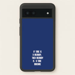 If Time Is A Memory - Doctor Who  - Doctor Who Phone Case for Google Pixel 6a