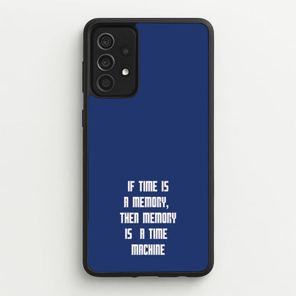 If Time Is A Memory - Doctor Who  - Doctor Who Phone Case for Galaxy A52 / A52s