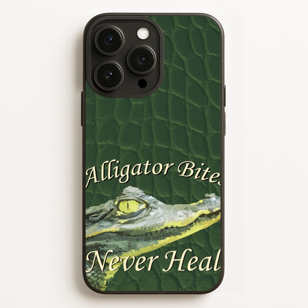 Alligator Bites Never Heal Phone Case