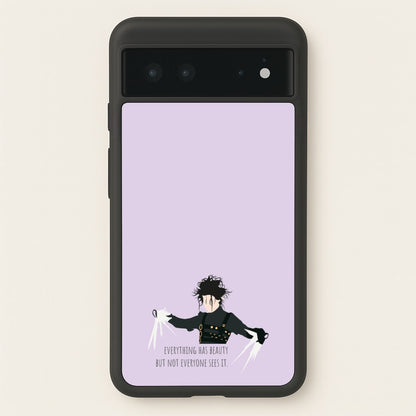 Everything Has Beauty - Scissorhands  - Edward Scissorhands Phone Case for Google Pixel 6