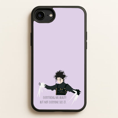 Everything Has Beauty - Scissorhands  - Edward Scissorhands Phone Case for iPhone 6 / 7 / 8 / SE