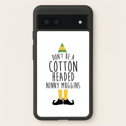 Cotton Headed Ninny Muggins - Buddy The Elf  - Christmas Phone Case for Google Pixel 6a