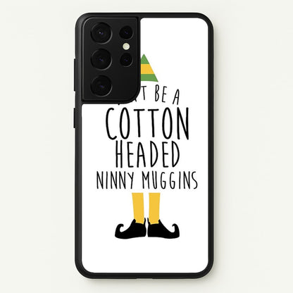 Cotton Headed Ninny Muggins - Buddy The Elf  - Christmas Phone Case for Galaxy S21 Ultra