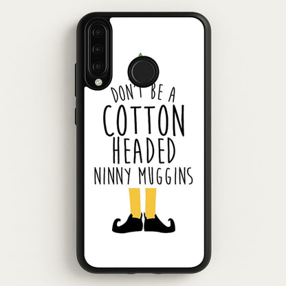 Cotton Headed Ninny Muggins - Buddy The Elf  - Christmas Phone Case for Huawei P30 Lite