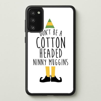 Cotton Headed Ninny Muggins - Buddy The Elf  - Christmas Phone Case for Galaxy S20